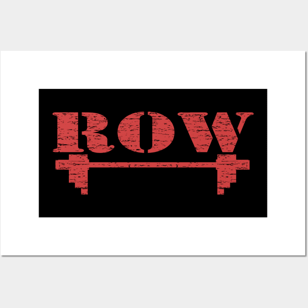 Row, Bodybuilding, Motivational, Inspirational, Typography, Aesthetic Text, Minimalistic Wall Art by ebayson74@gmail.com